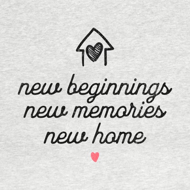 New Beginnings New Memories New Home by MEWRCH